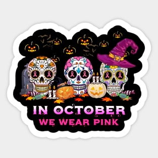 Halloween Breast Cancer Awareness Skull In October We Wear Pink Sticker